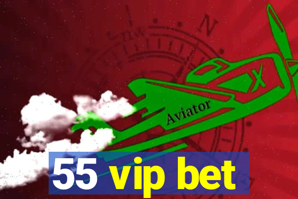 55 vip bet